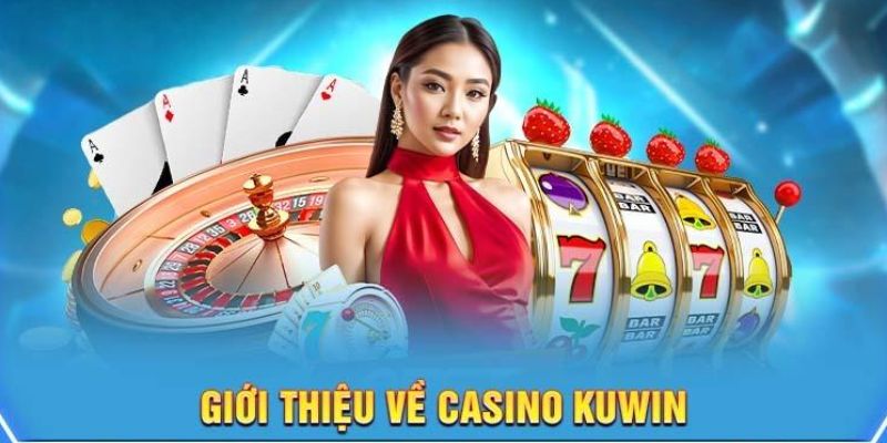 Định nghĩa sơ bộ về live casino Kuwin