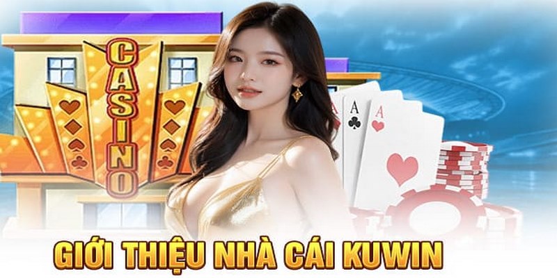 KUWIN - Địa chỉ cá cược trực tuyến chất lượng cao