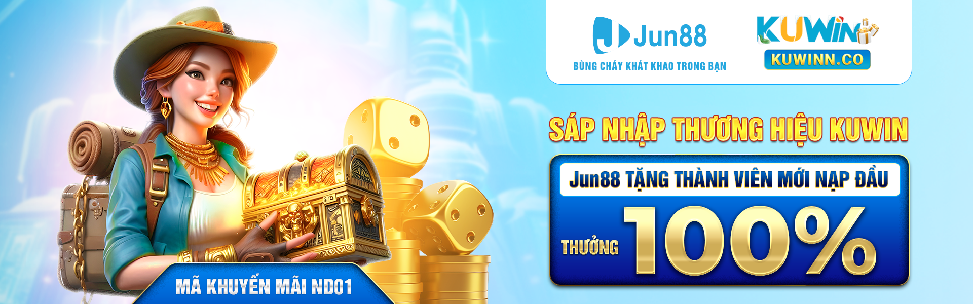 Jun88 bùng cháy khát khao trong bạn - Sáp nhập thương hiệu Kuwin. Jun88 Tặng thành viên mới nạp đầu thưởng 100% ( mã khuyến mãi ND01)