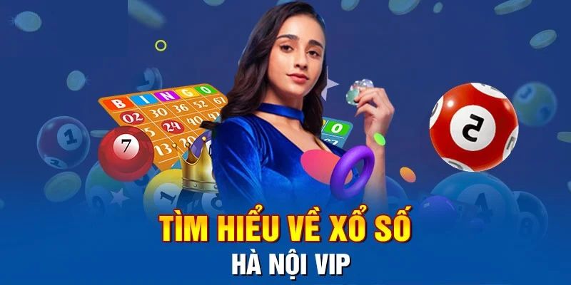 Các hình thức phổ biến của xổ số Hà Nội Vip